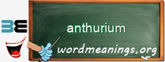 WordMeaning blackboard for anthurium